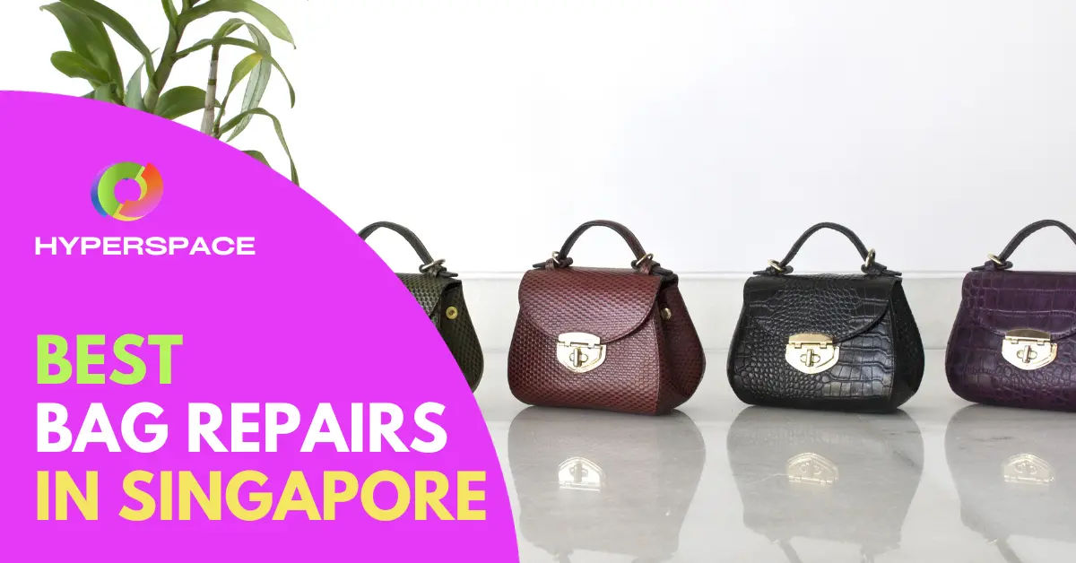 9 Best Bag Repairs Singapore [2024] Hyperspace Singapore